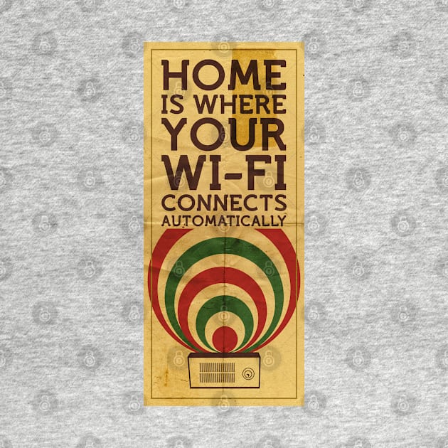 Home is where your wi-fi connects automatically by BeardyGraphics